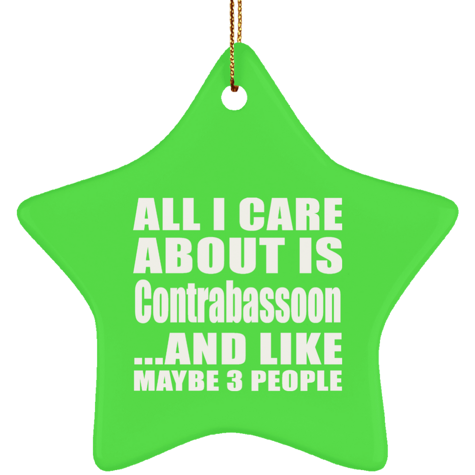 All I Care About Is Contrabassoon - Star Ornament