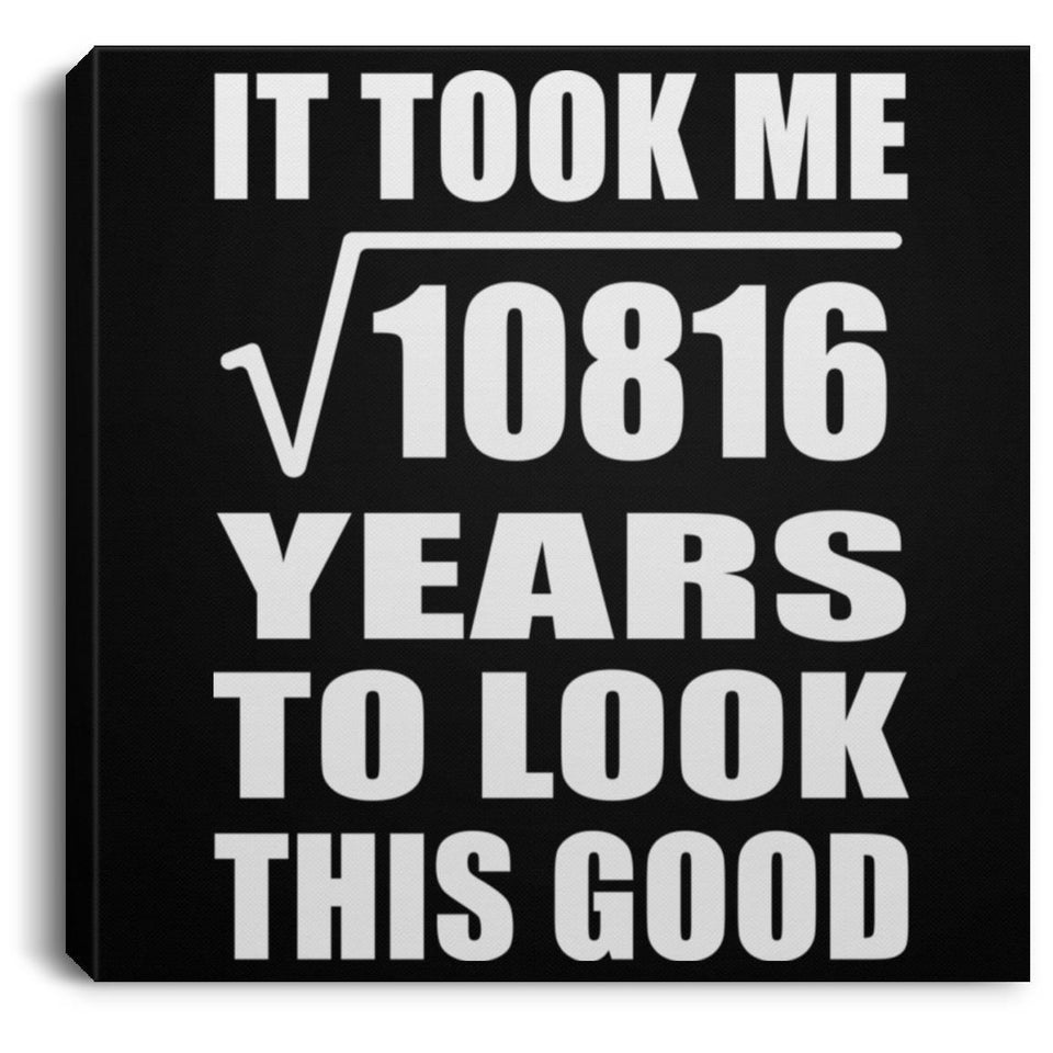 104th Birthday Took Square Root of 10816 Years To Look Good - Canvas Square
