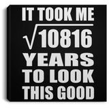 104th Birthday Took Square Root of 10816 Years To Look Good - Canvas Square