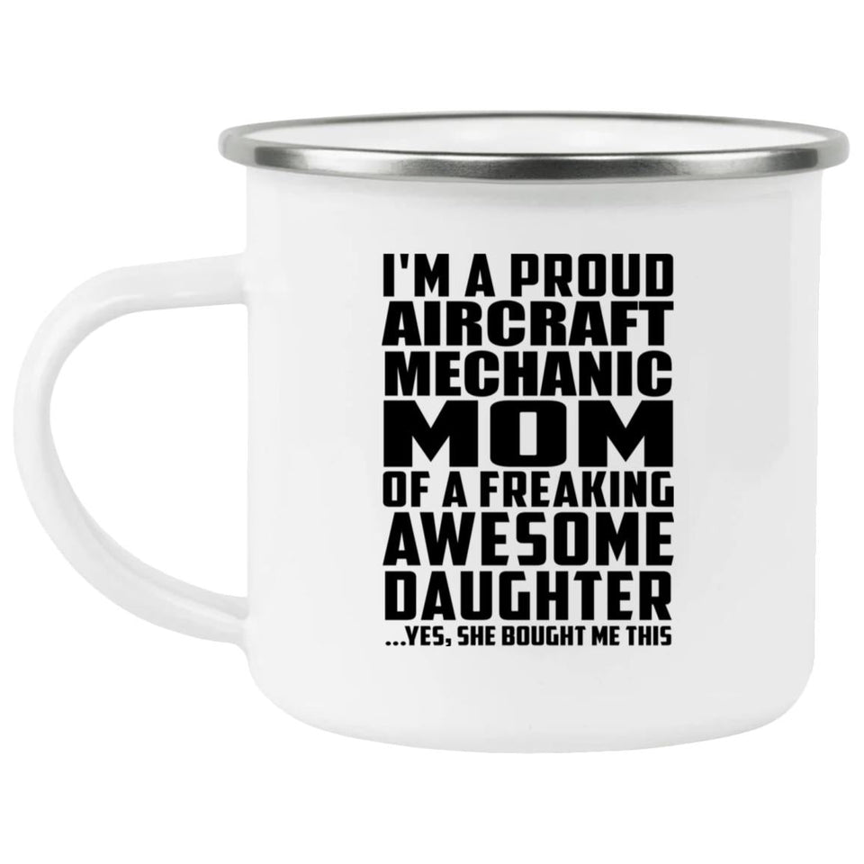 Proud Aircraft Mechanic Mom Of Awesome Daughter - 12oz Camping Mug