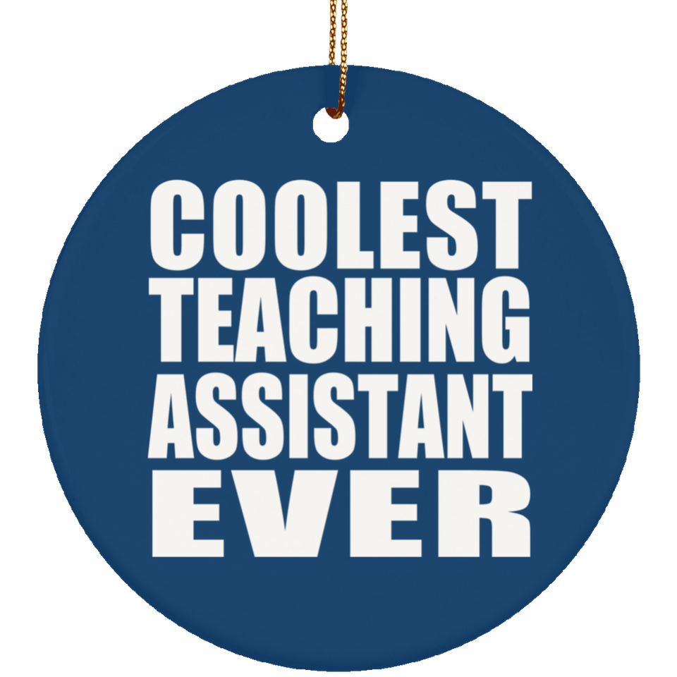 Coolest Teaching Assistant Ever - Circle Ornament