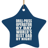 Drill-Press Operator By Day World's Best Dad By Night - Star Ornament