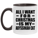 All I Want For Christmas Is My Abyssinian Cat - 11oz Accent Mug Black