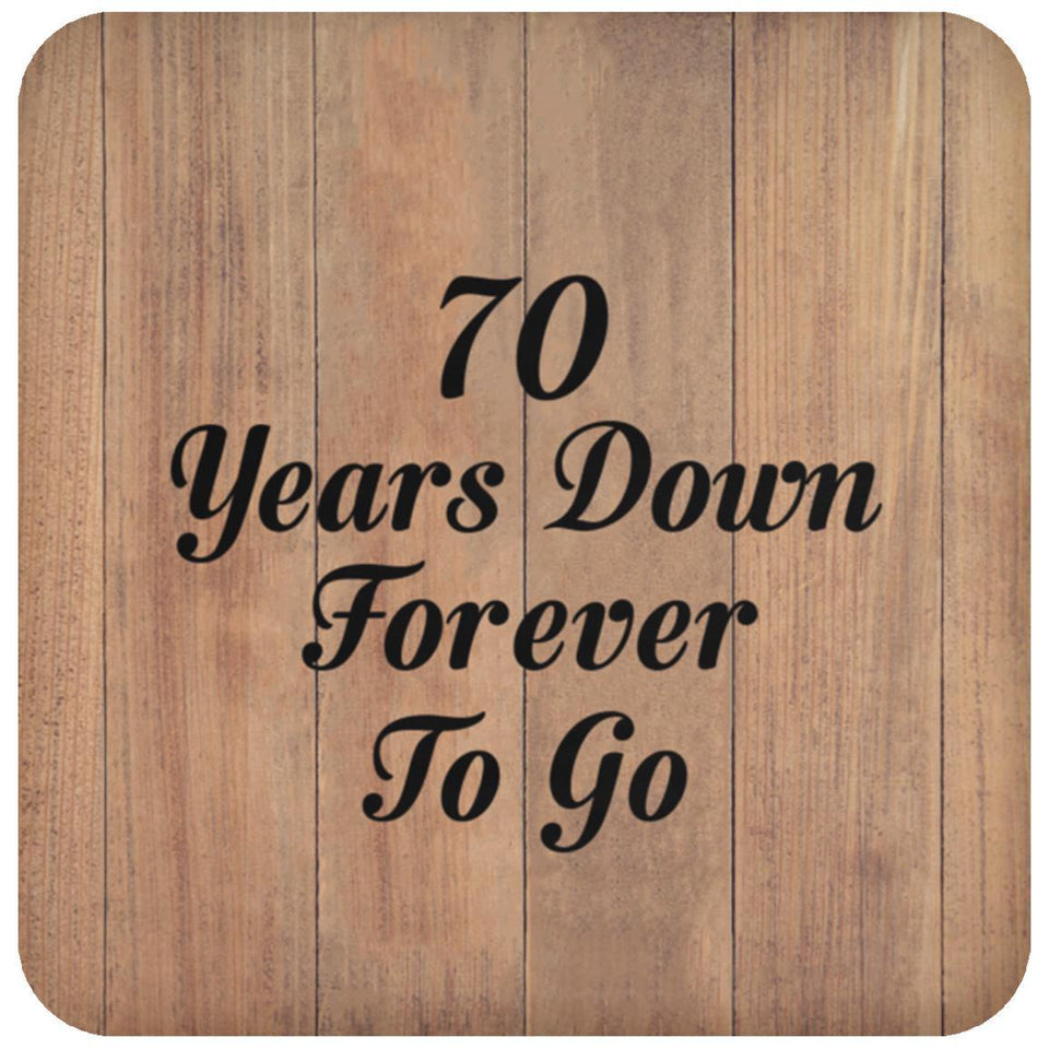 70th Anniversary 70 Years Down Forever To Go - Drink Coaster C