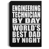 Engineering Technician By Day World's Best Dad By Night - Canvas Portrait