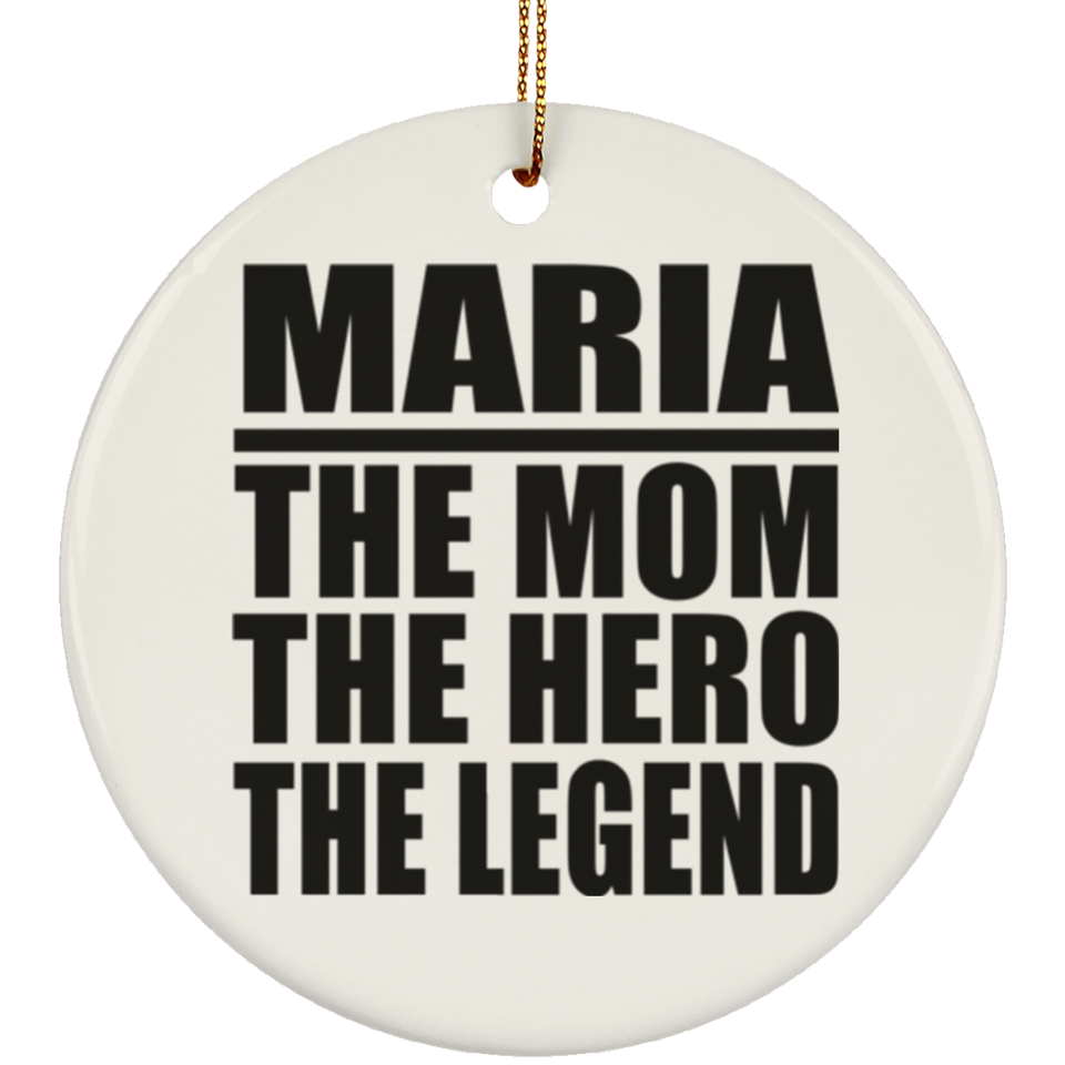 Maria The Mom The Hero The Legend - Circle Ornament