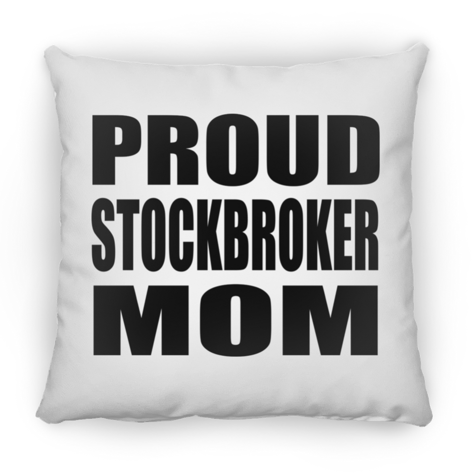 Proud Stockbroker Mom - Throw Pillow
