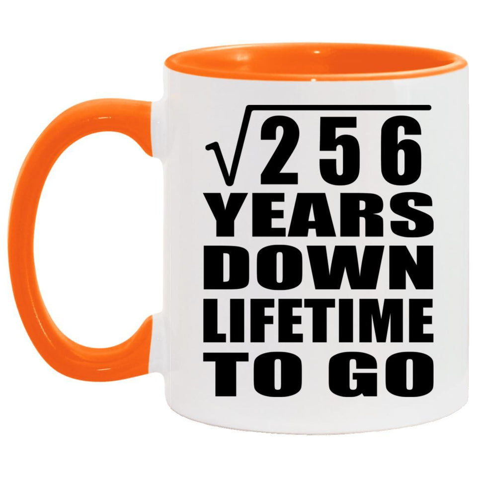 16th Anniversary Square Root of 256 Years Lifetime To Go - 11oz Accent Mug Orange