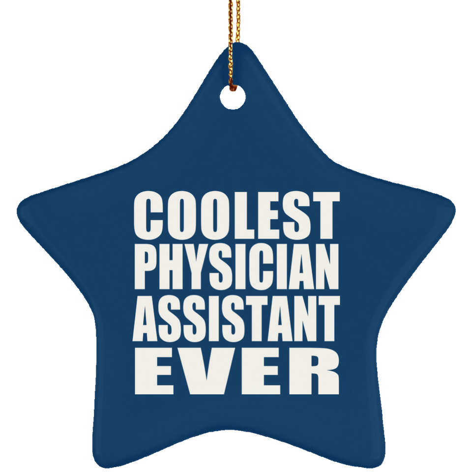 Coolest Physician Assistant Ever - Star Ornament
