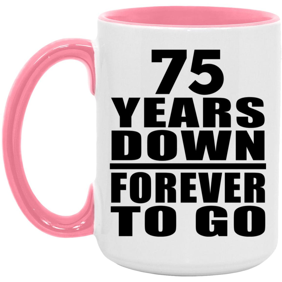 75th Anniversary 75 Years Down Forever to Go - 15oz Accent Mug Pink