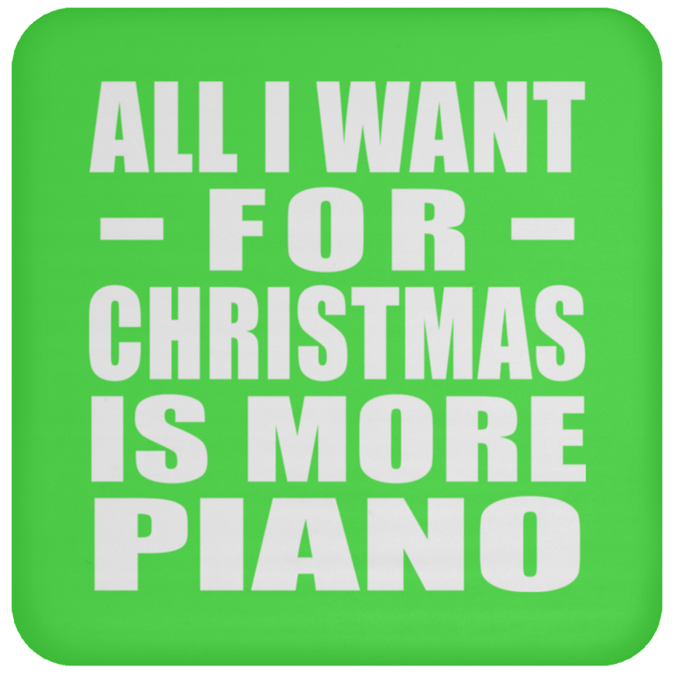 All I Want For Christmas Is More Piano - Coaster
