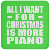 All I Want For Christmas Is More Piano - Coaster