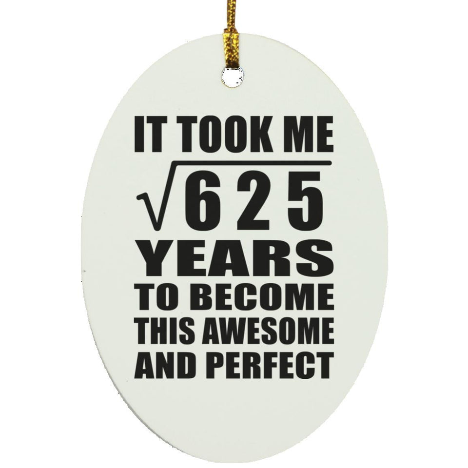 25th Birthday Took Square Root of 625 Years To Awesome - Oval Ornament
