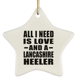 All I Need Is Love And A Lancashire Heeler - Star Ornament