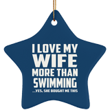 I Love My Wife More Than Swimming - Star Ornament