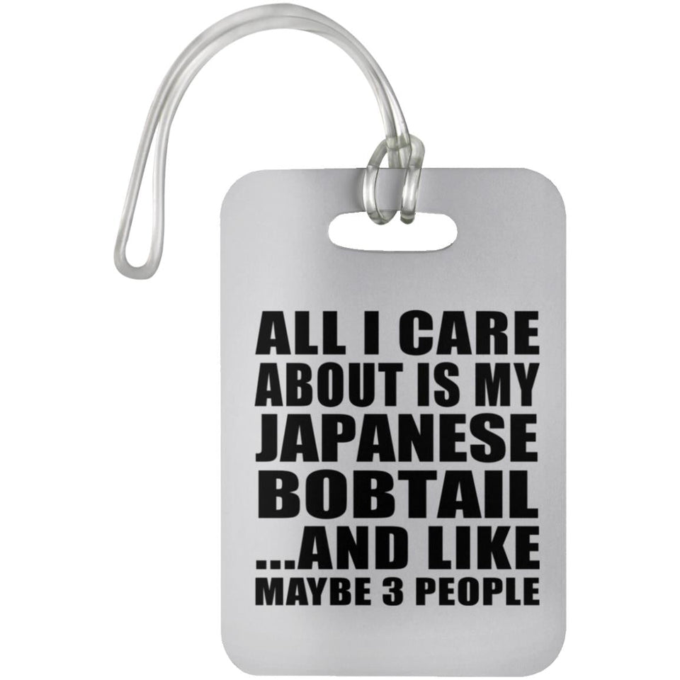 All I Care About Is My Japanese Bobtail - Luggage Bag Tag