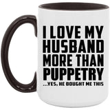 I Love My Husband More Than Puppetry - 15oz Accent Mug Black