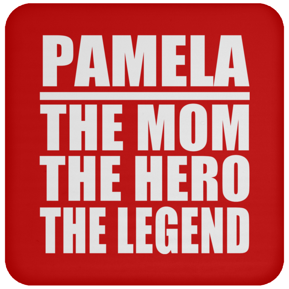 Pamela The Mom The Hero The Legend - Drink Coaster