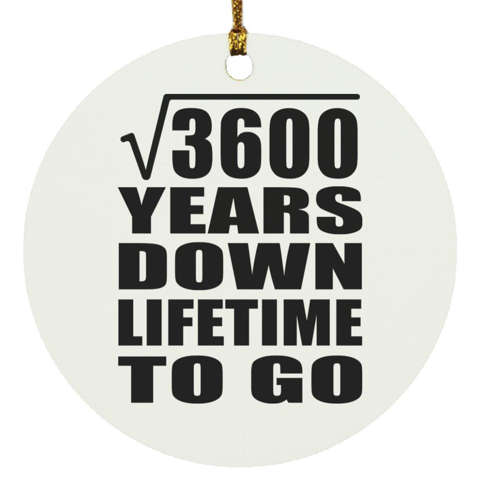 60th Anniversary Square Root of 3600 Years Lifetime To Go - Circle Ornament