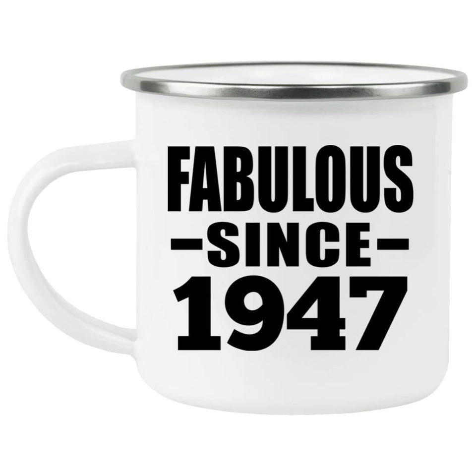 77th Birthday Fabulous Since 1947 - 12oz Camping Mug