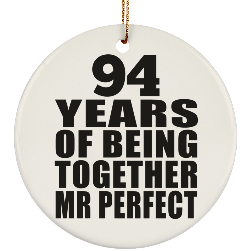 94th Anniversary 94 Years Of Being Mr Perfect - Circle Ornament