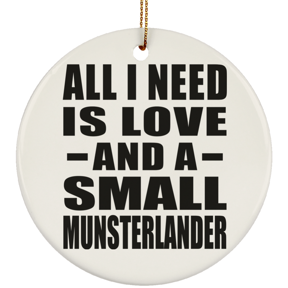 All I Need Is Love And A Small Munsterlander - Circle Ornament