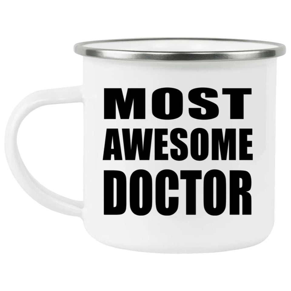 Most Awesome Doctor - 12oz Camping Mug