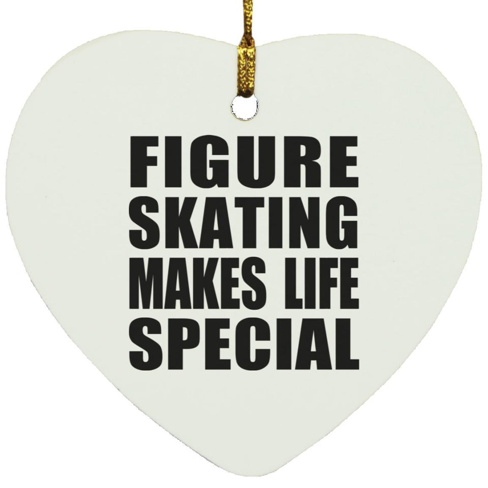 Figure Skating Makes Life Special - Heart Ornament