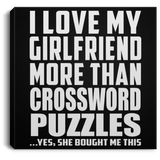 I Love My Girlfriend More Than Crossword Puzzles - Canvas Square