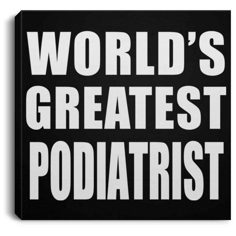 World's Greatest Podiatrist - Canvas Square