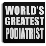 World's Greatest Podiatrist - Canvas Square