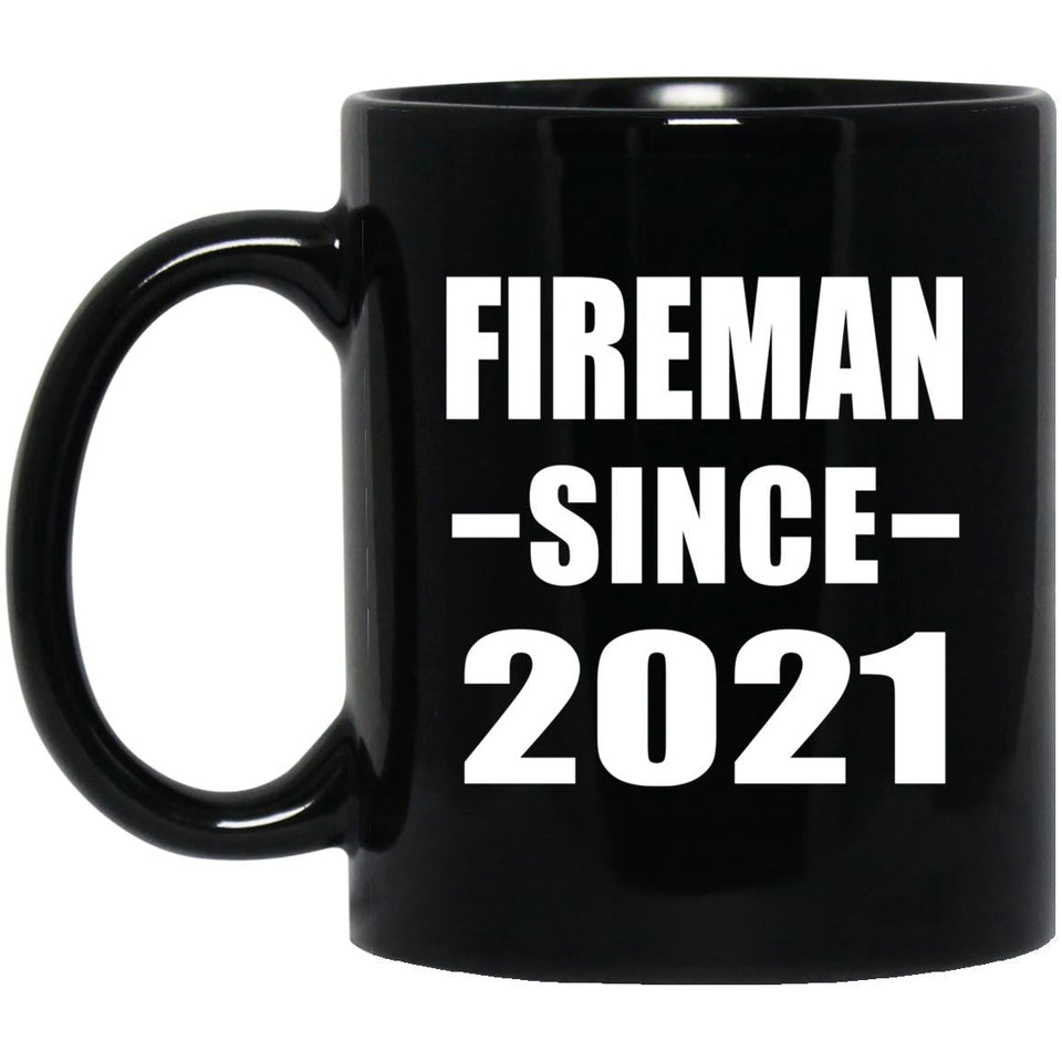 Fireman Since 2021 - 11oz Coffee Mug Black