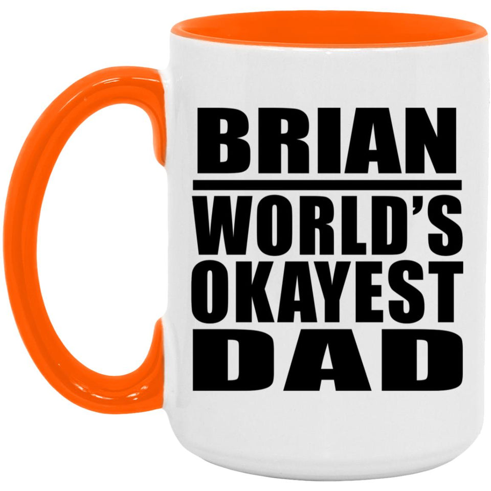 Brian World's Okayest Dad - 15oz Accent Mug Orange