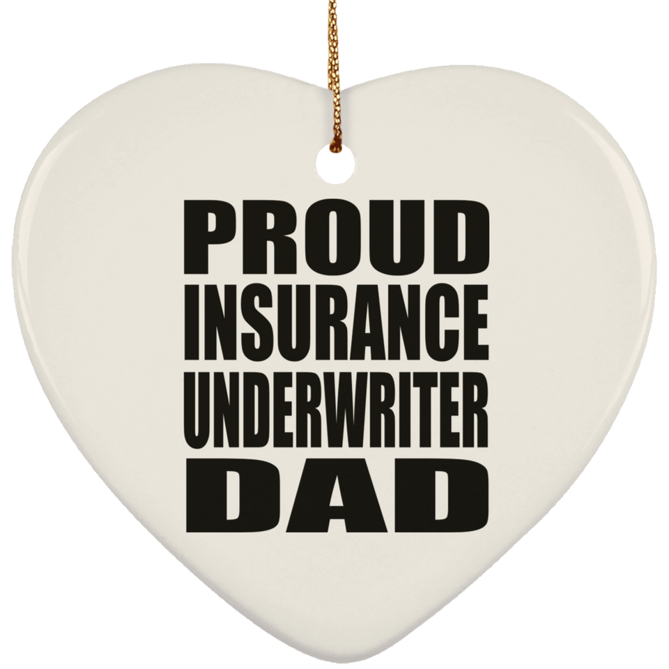 Proud Insurance Underwriter Dad - Heart Ornament