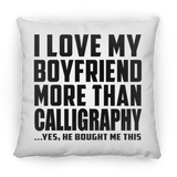 I Love My Boyfriend More Than Calligraphy - Throw Pillow