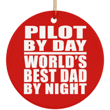 Pilot By Day World's Best Dad By Night - Circle Ornament