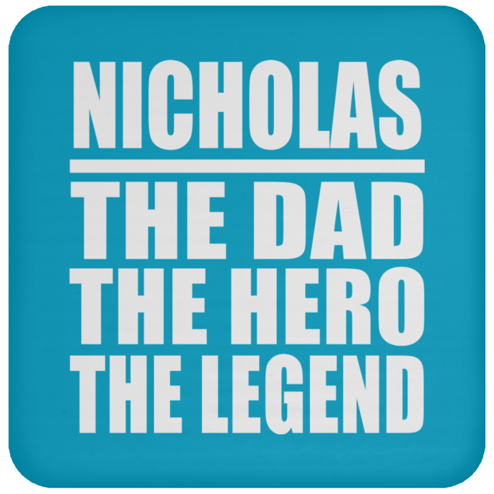 Nicholas The Dad The Hero The Legend - Drink Coaster