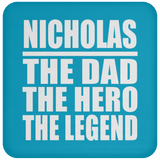 Nicholas The Dad The Hero The Legend - Drink Coaster