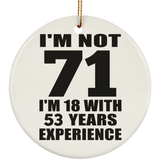 71st Birthday I'm Not 71 I'm 18 With 53 Years Experience - Circle Ornament