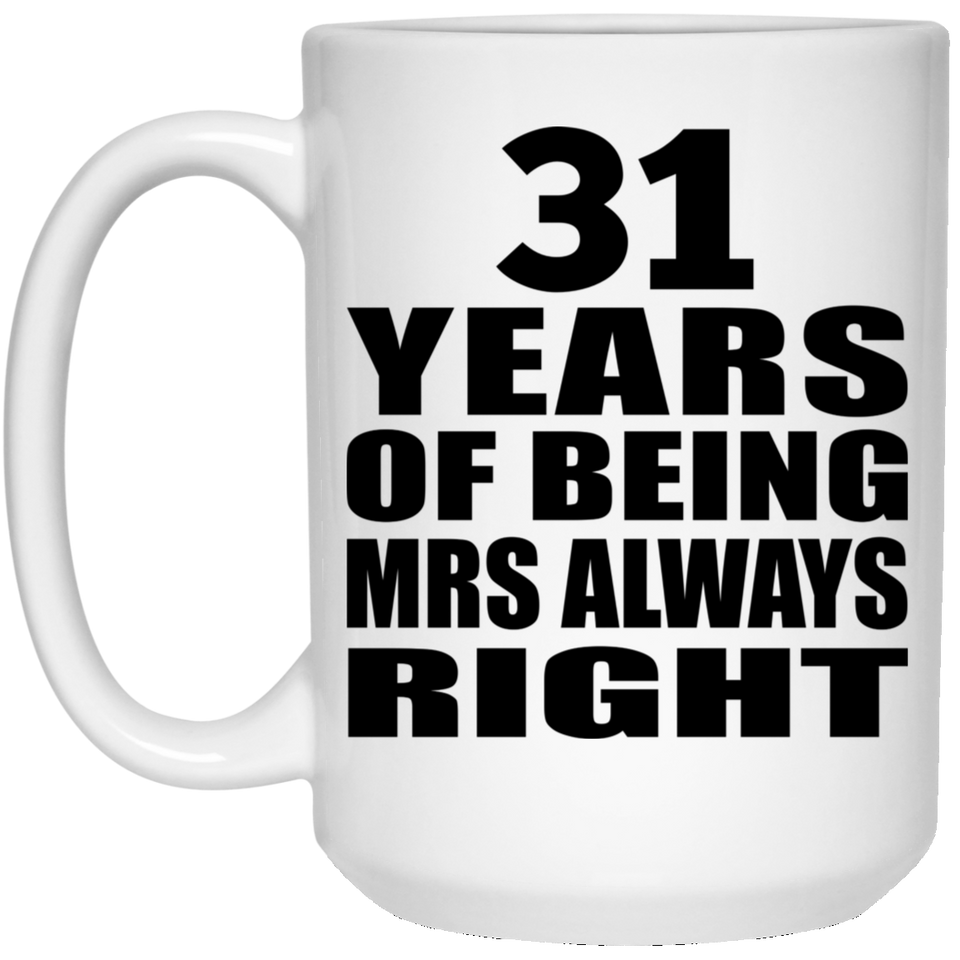 31st Anniversary 31 Years of Being Mrs Always Right - 15oz Coffee Mug