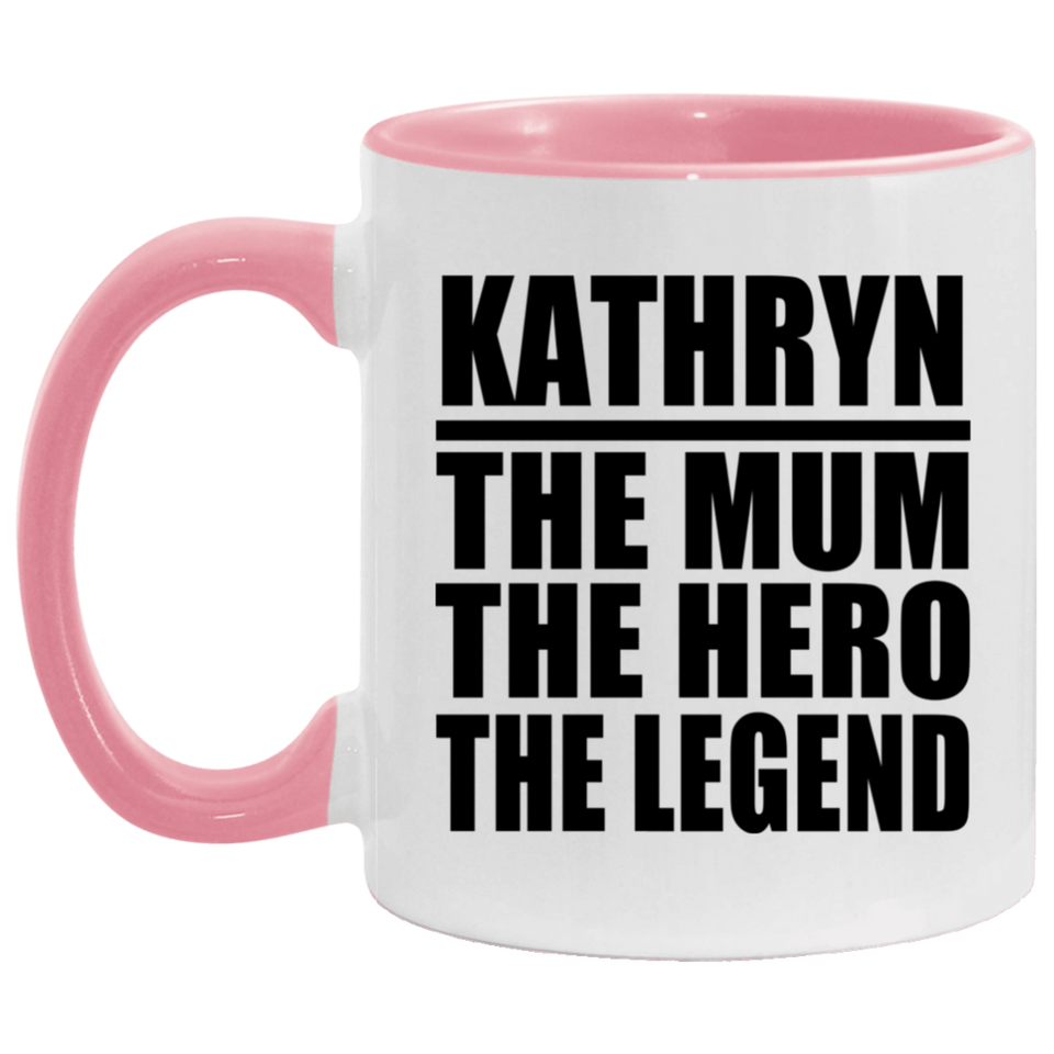 Kathryn The Mum The Hero The Legend - 11oz Accent Mug Pink