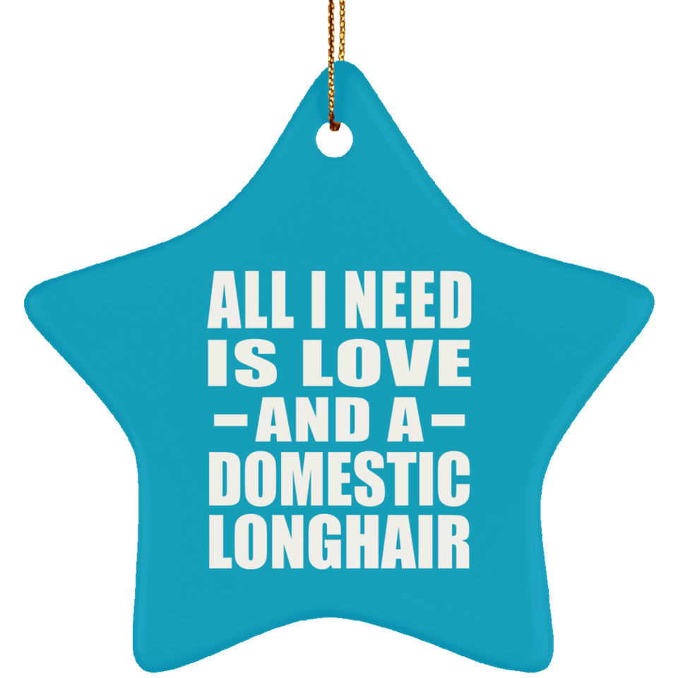 All I Need Is Love And A Domestic Longhair - Star Ornament