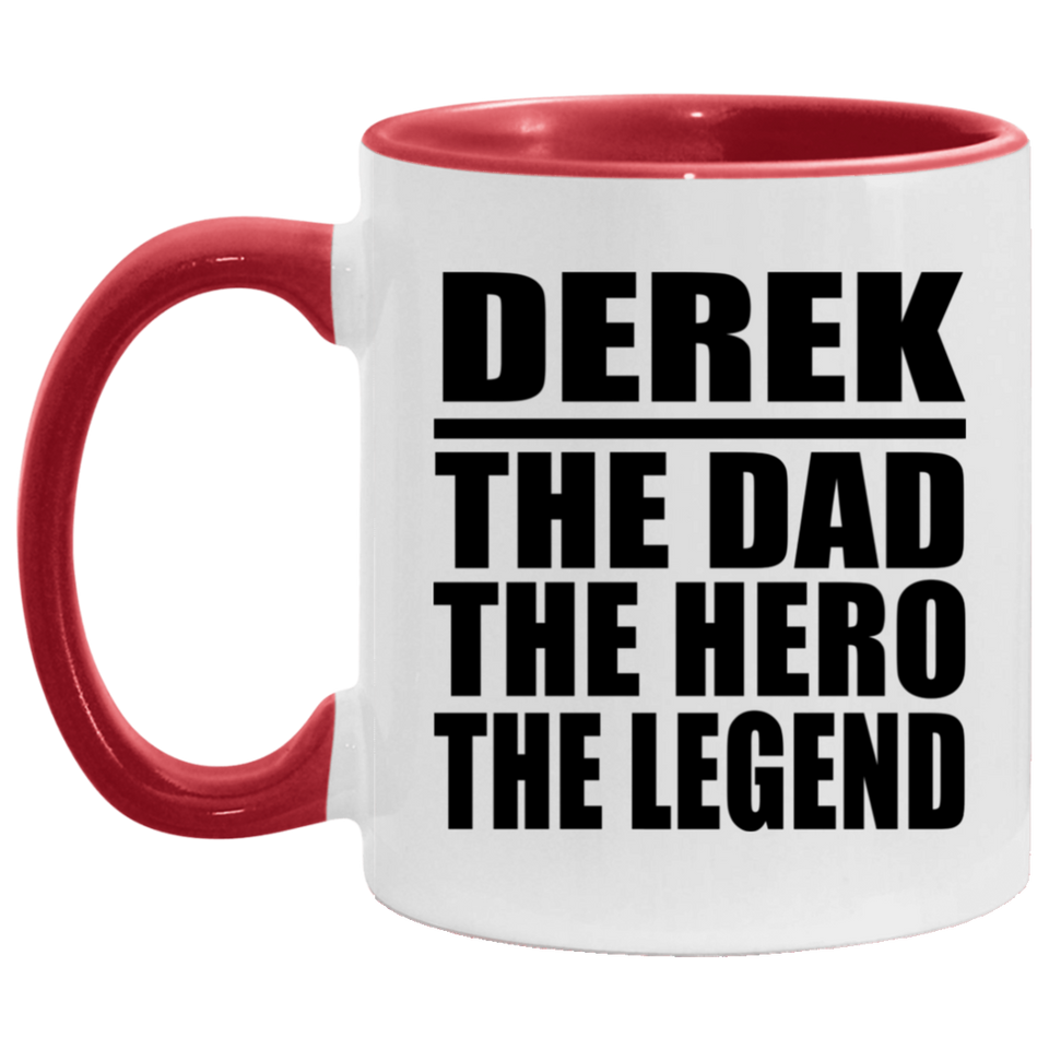 Derek The Dad The Hero The Legend - 11oz Accent Mug Red