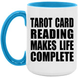 Tarot Card Reading Makes Life Complete - 15oz Accent Mug Blue