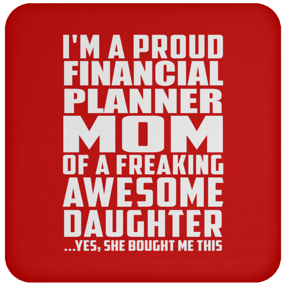 Proud Financial Planner Mom Of Awesome Daughter - Drink Coaster