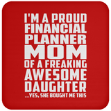 Proud Financial Planner Mom Of Awesome Daughter - Drink Coaster