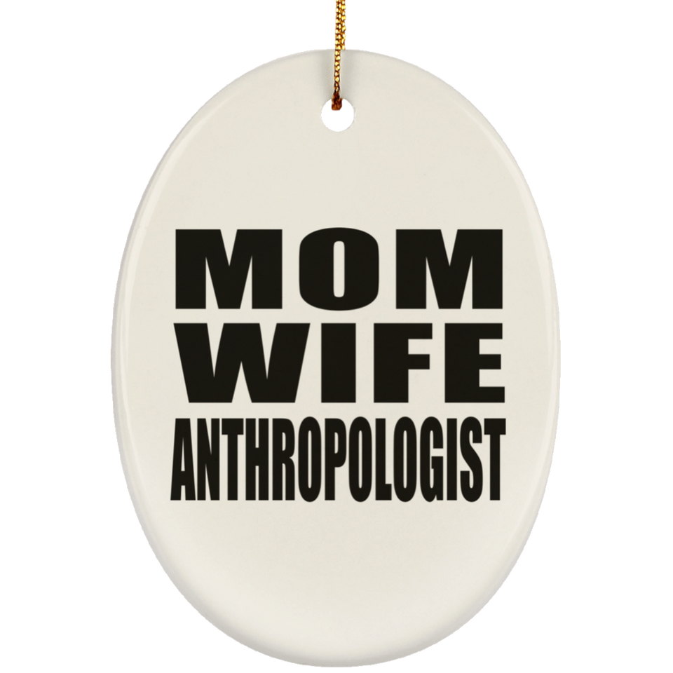 Mom Wife Anthropologist - Oval Ornament