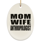 Mom Wife Anthropologist - Oval Ornament