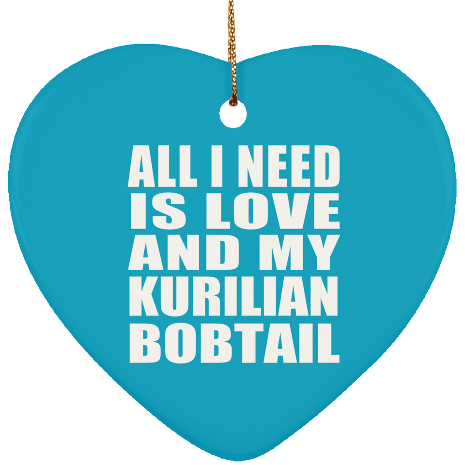 All I Need Is Love And My Kurilian Bobtail - Heart Ornament
