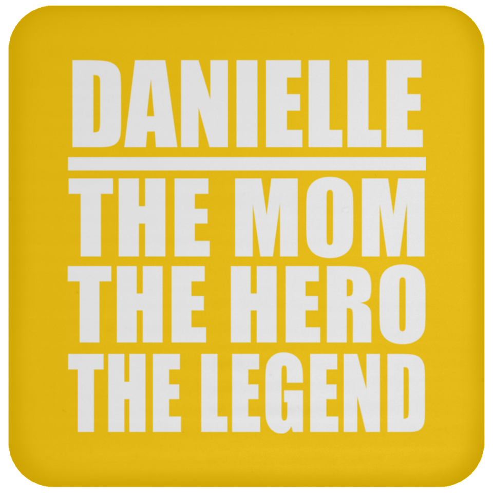 Danielle The Mom The Hero The Legend - Drink Coaster